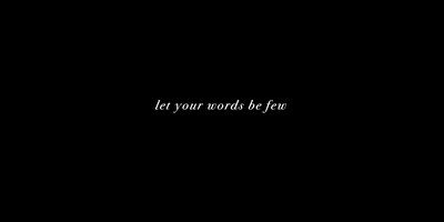 Let your words be few