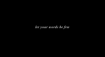 Let your words be few